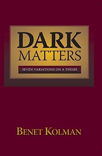 Dark Matters: Seven Variations on a Theme