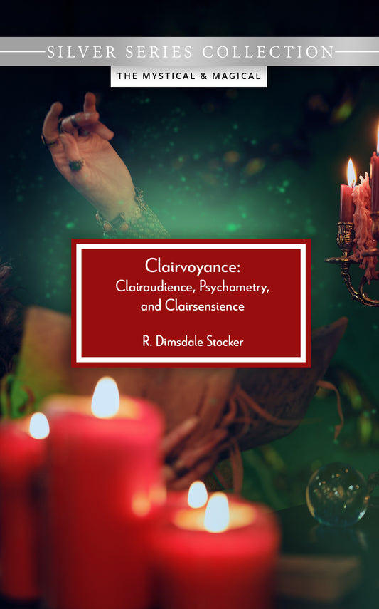 Clairvoyance: Clairaudience, Psychometry, and Clairsensience