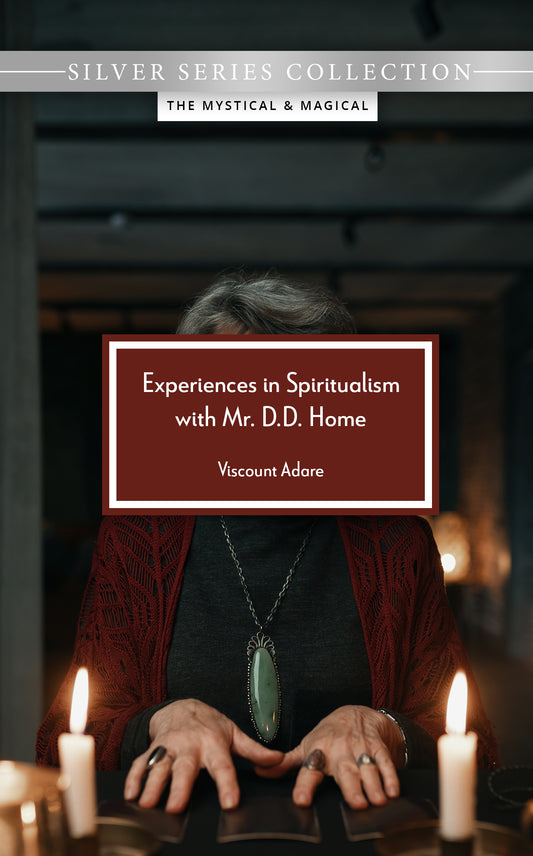 Experiences in Spiritualism with Mr. D. D. Home