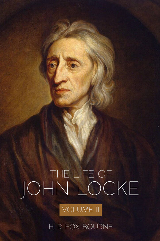 The Life of John Locke Volume II