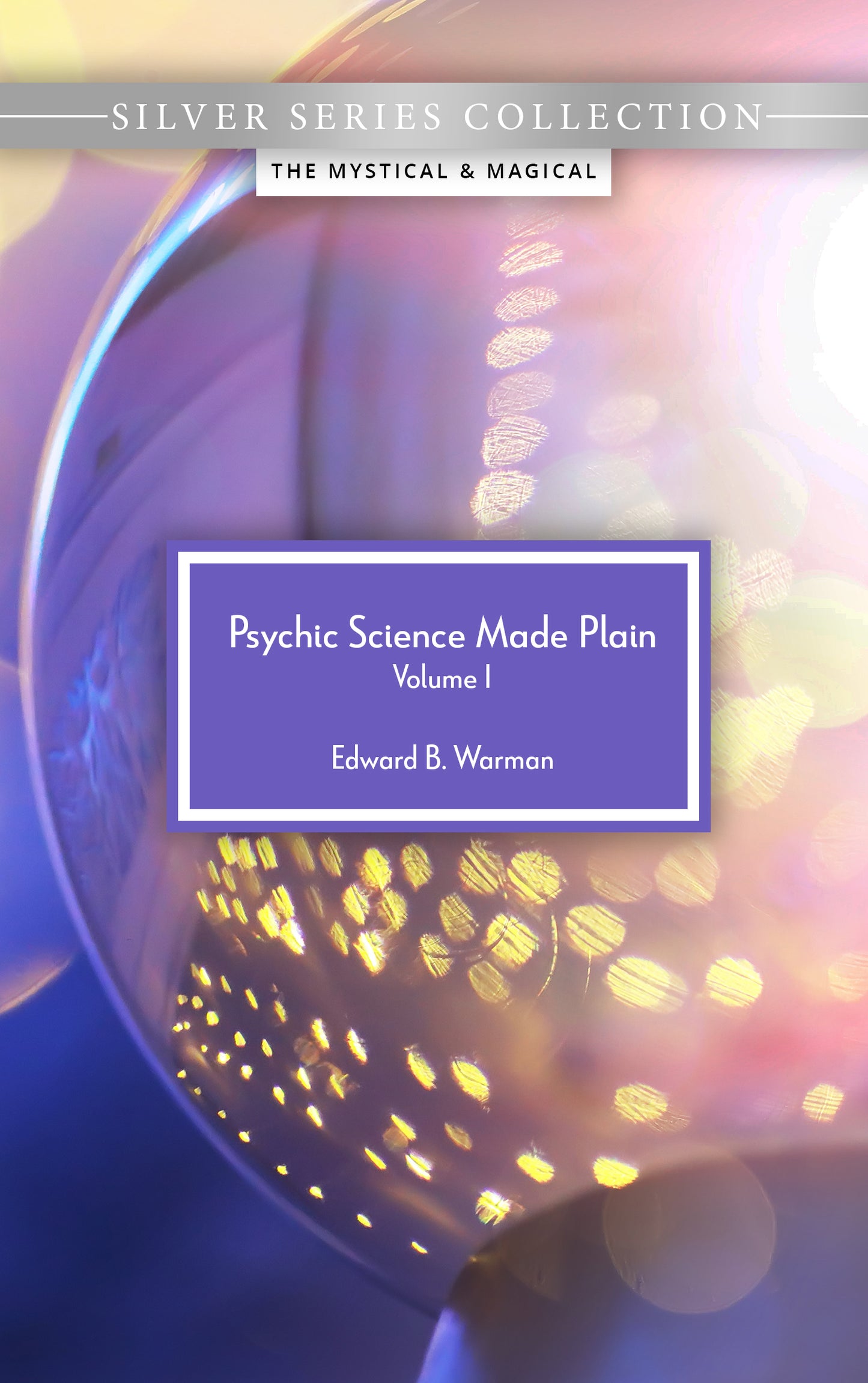 Psychic Science Made Plain, Volume I