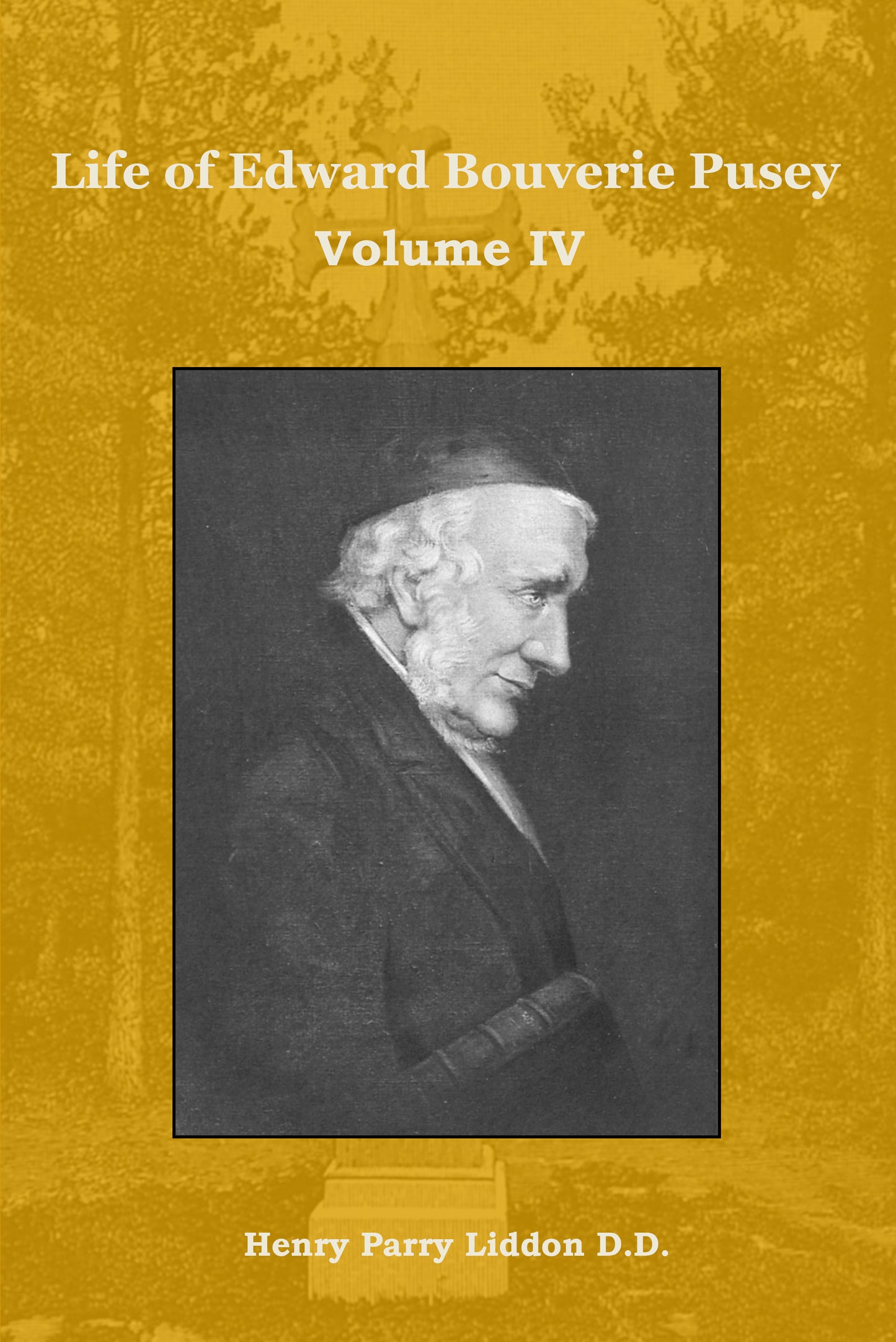 Life of Edward Bouverie Pusey, Volume IV