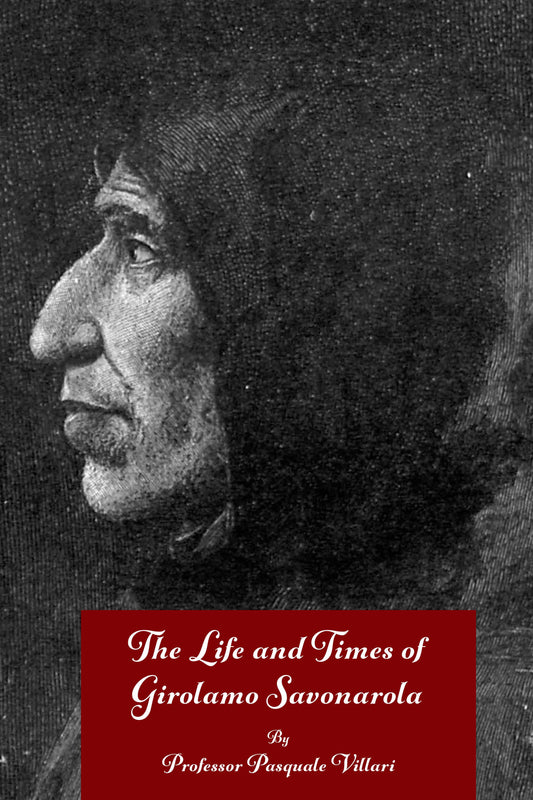 The Life and Times of Girolamo Savonarola