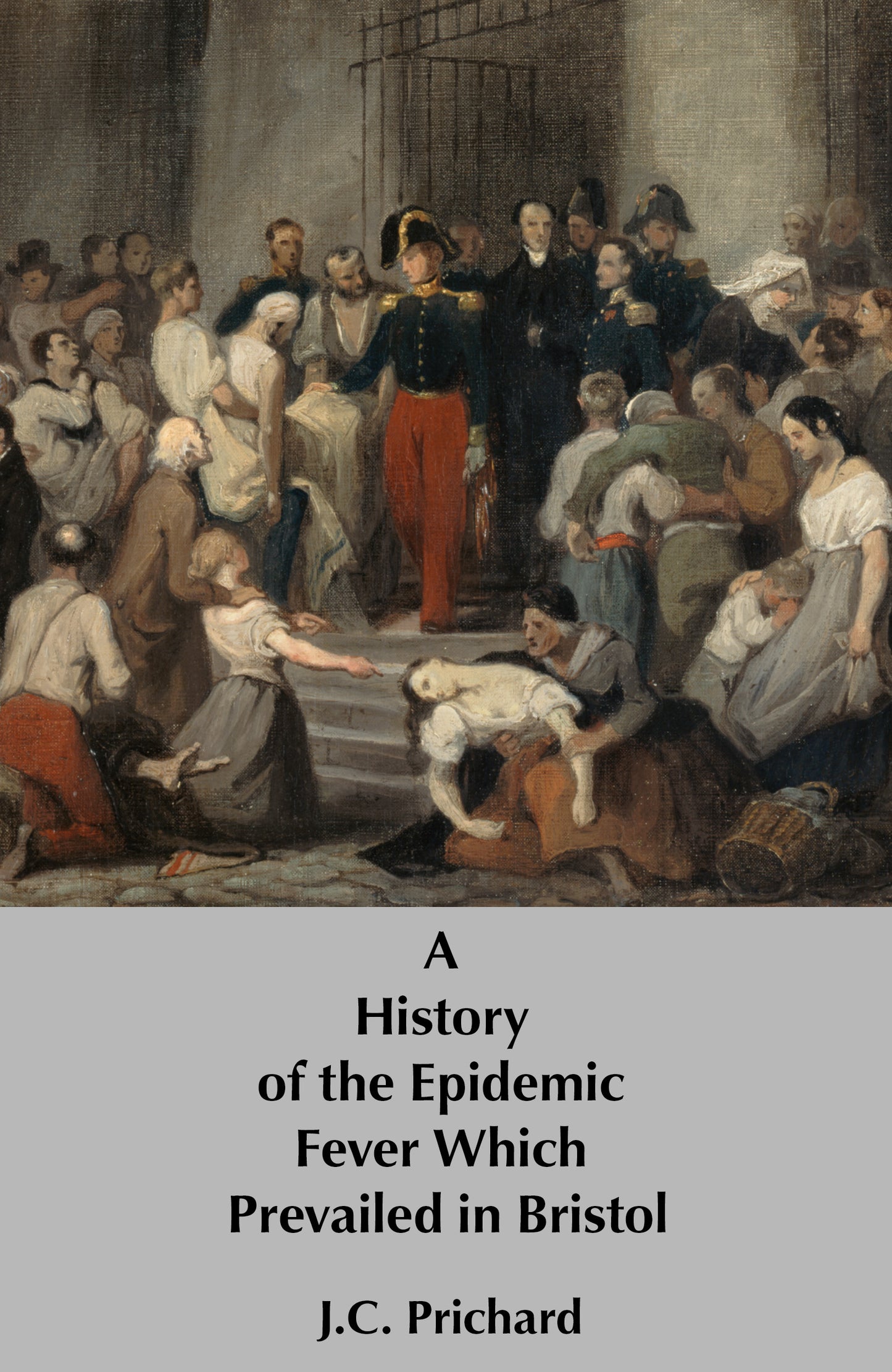 A History of the Epidemic Fever Which Prevailed in Bristol