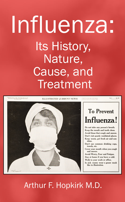 Influenza: Its History, Nature, Cause, and Treatment