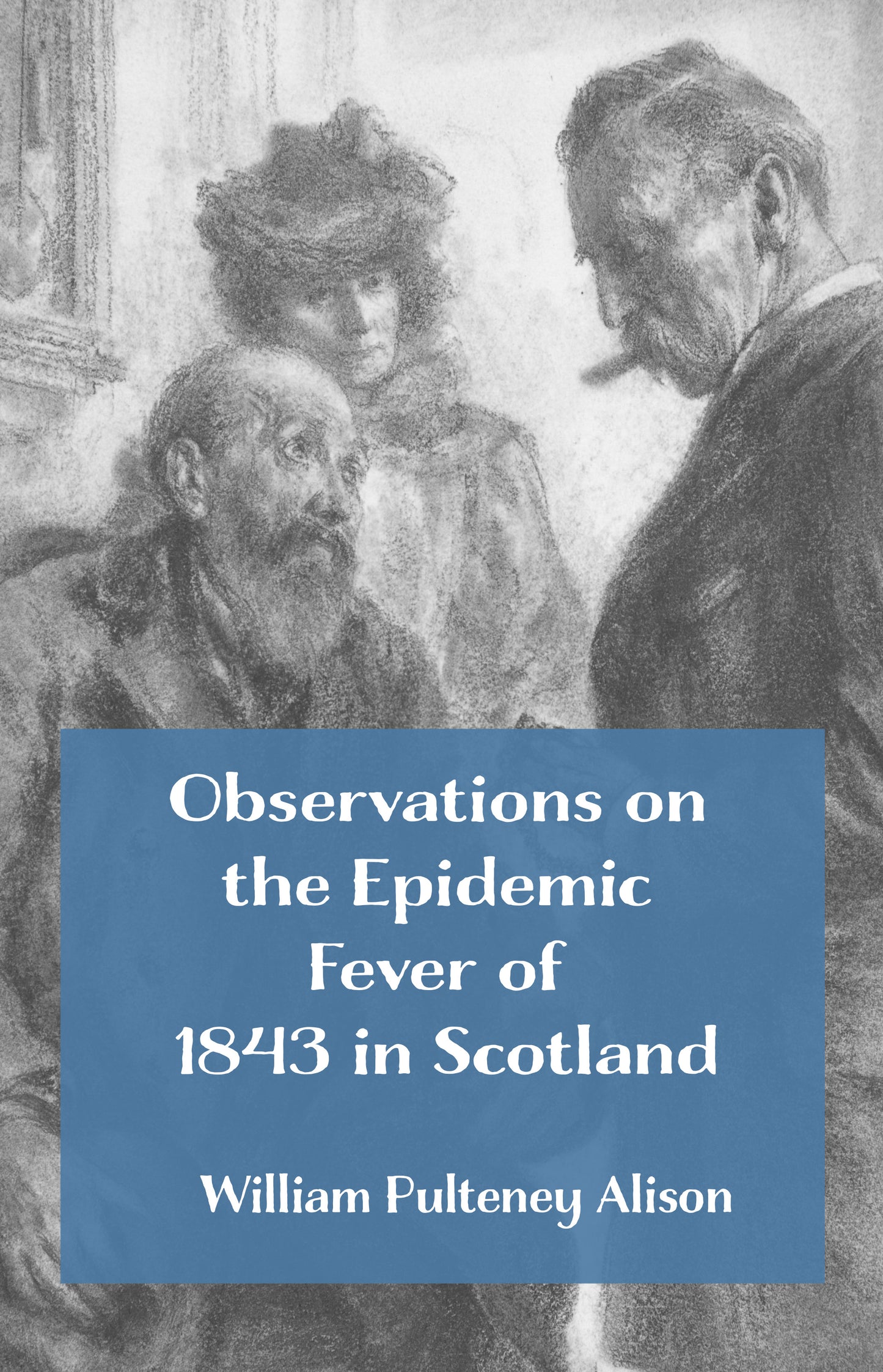 Observations on the Epidemic Fever of 1843 in Scotland