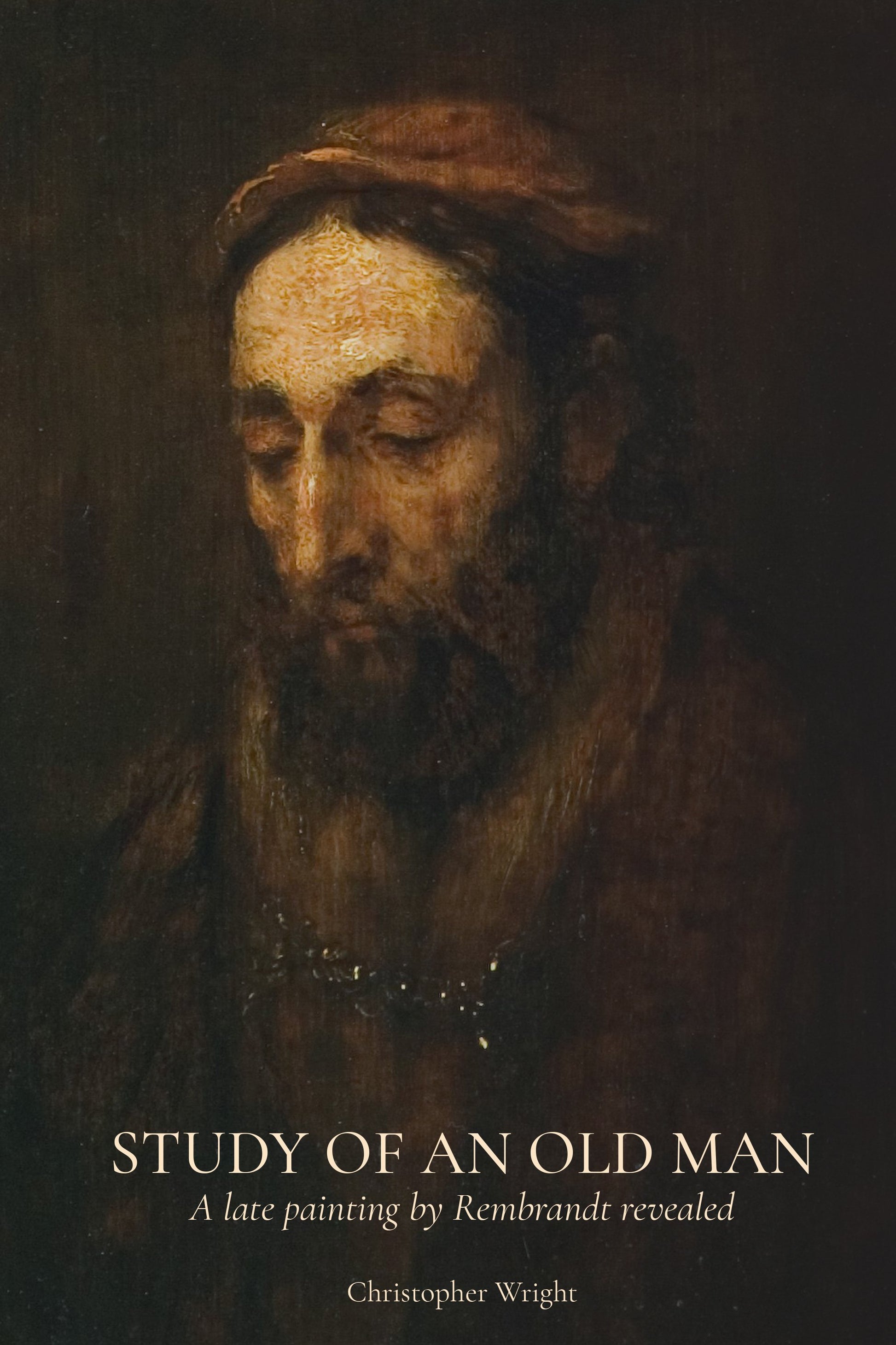 Study Of An Old Man - A Late Painting by Rembrandt Revealed