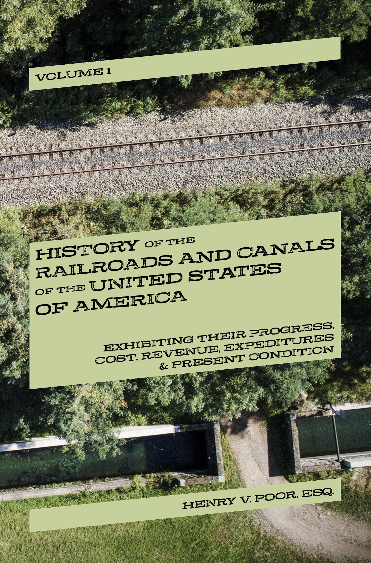 History of the Railroads and Canals of the United States of America Volume 1