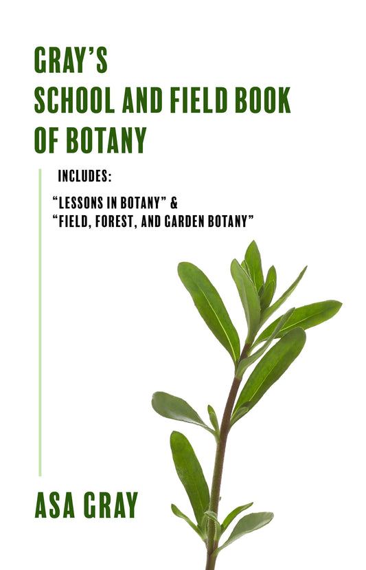 Gray's School and Field Book of Botany