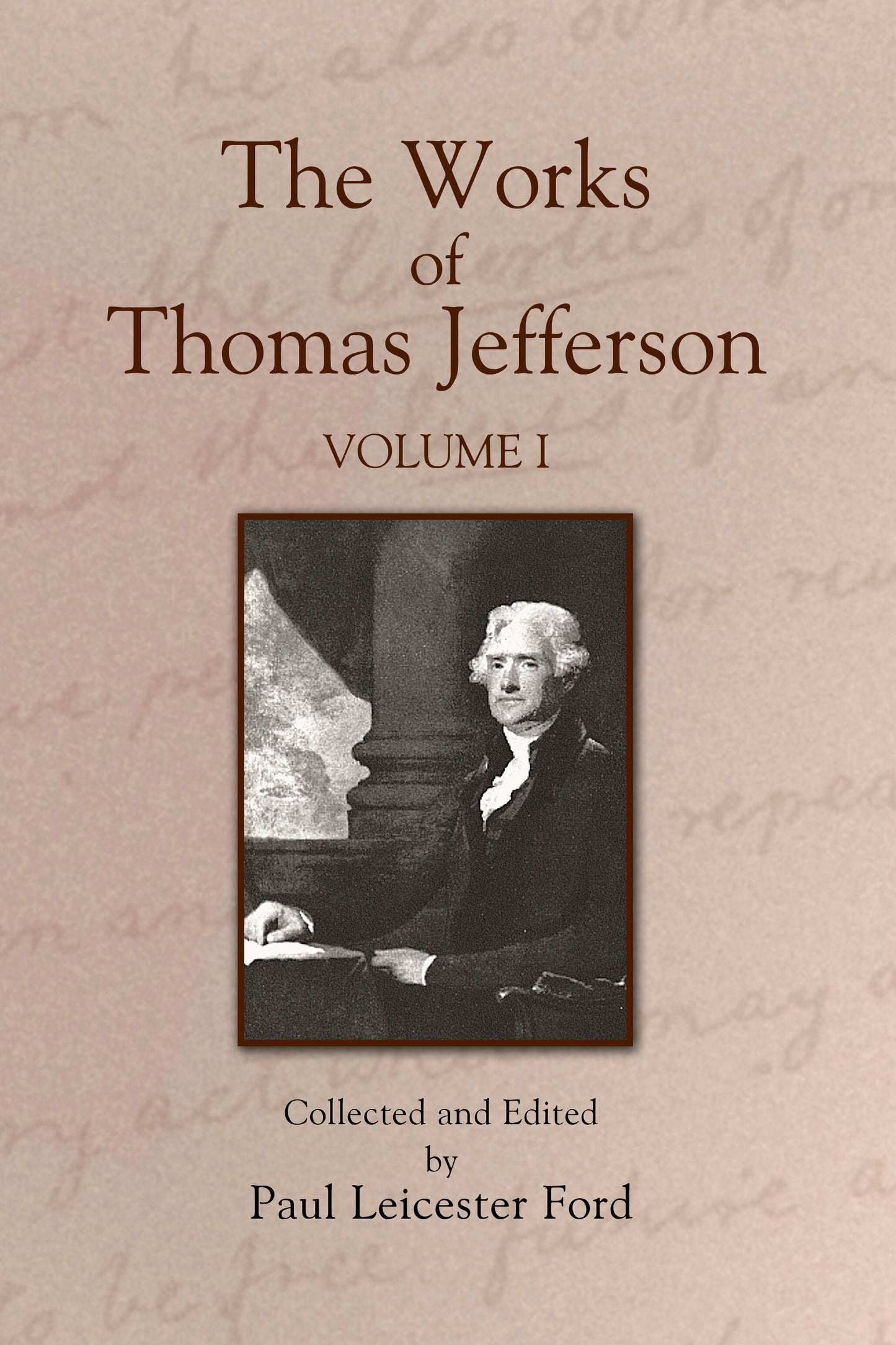 The Works of Thomas Jefferson: Volume I