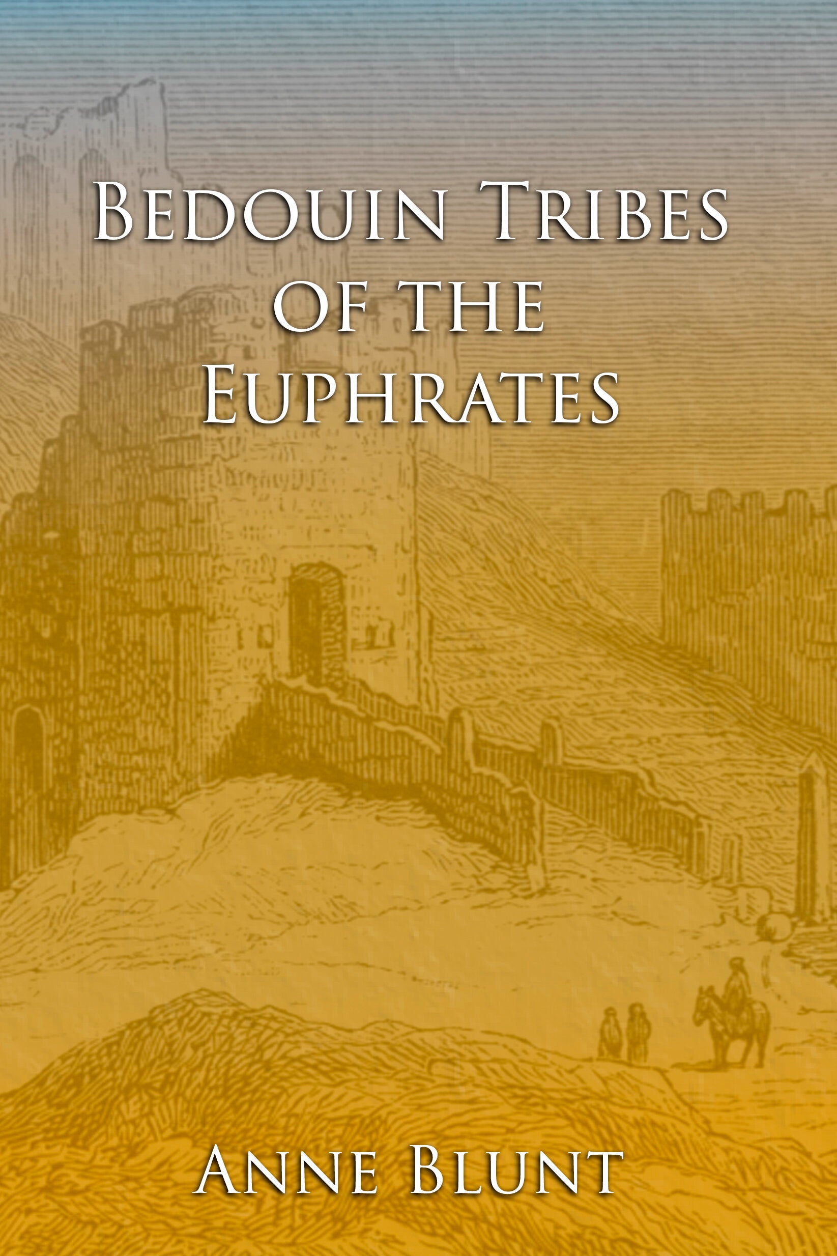 Bedouin Tribes of The Euphrates