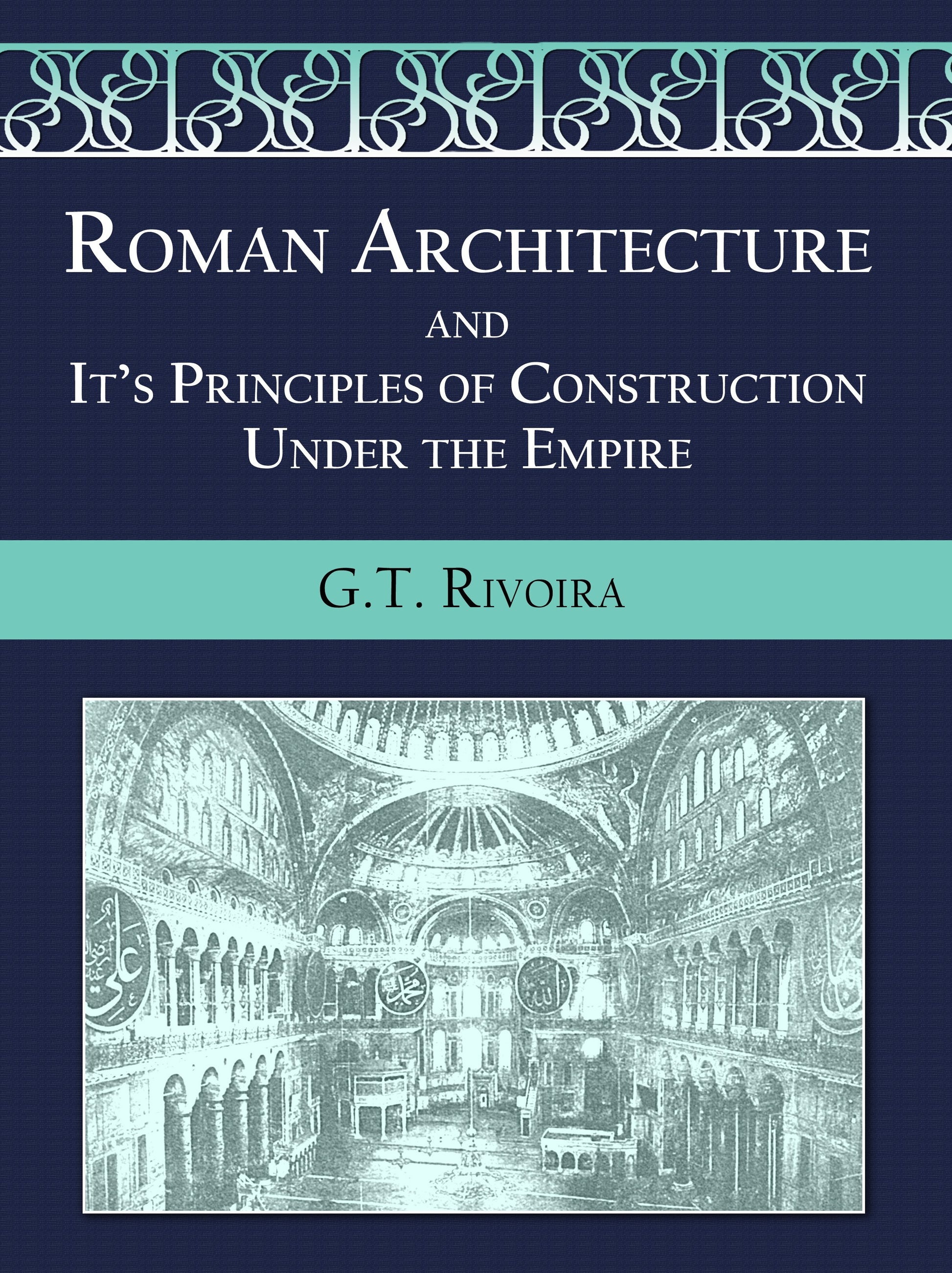 Roman Architecture and Its Principles of Construction Under the Empire