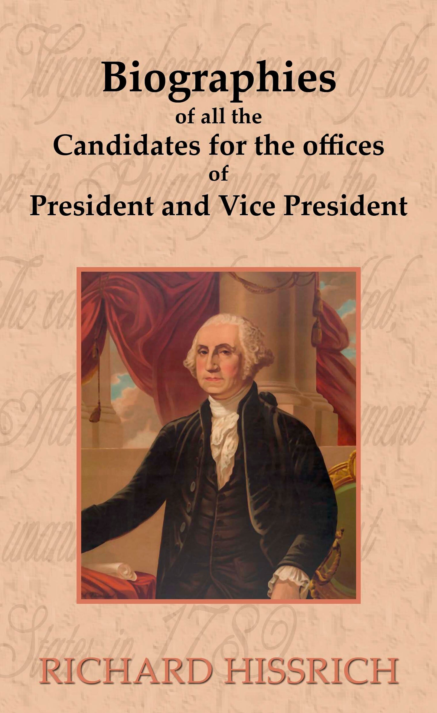 Biographies of all the Candidates for the Offices of President and Vice-President of the United States