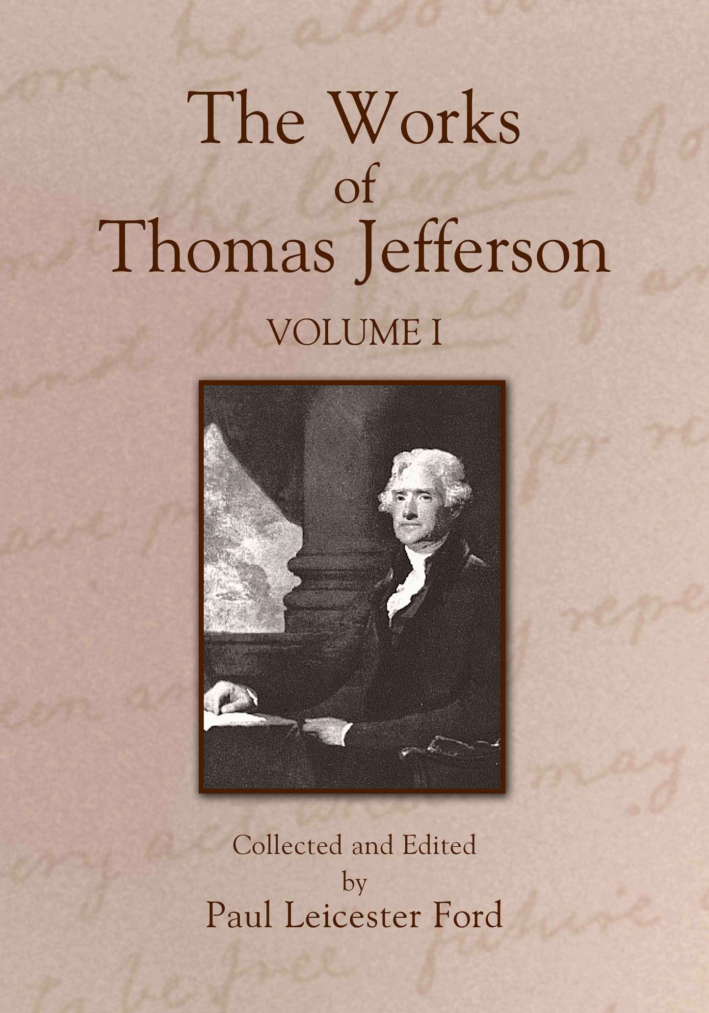 The Works of Thomas Jefferson: Volume I