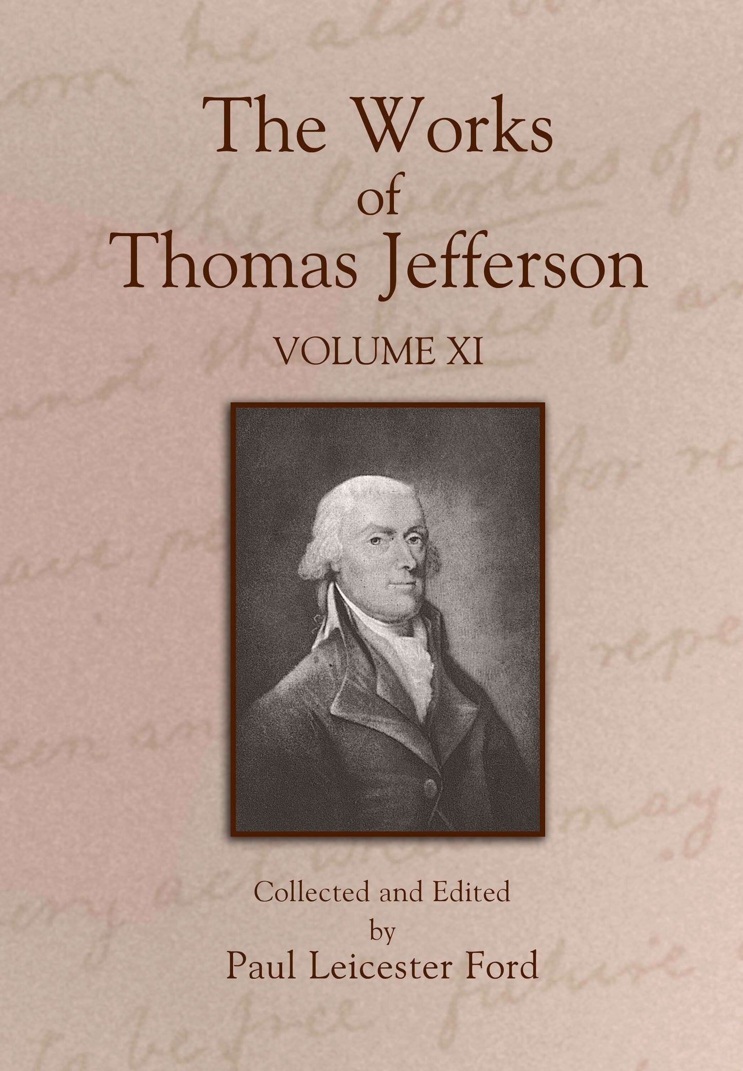 The Works of Thomas Jefferson: Volume XI