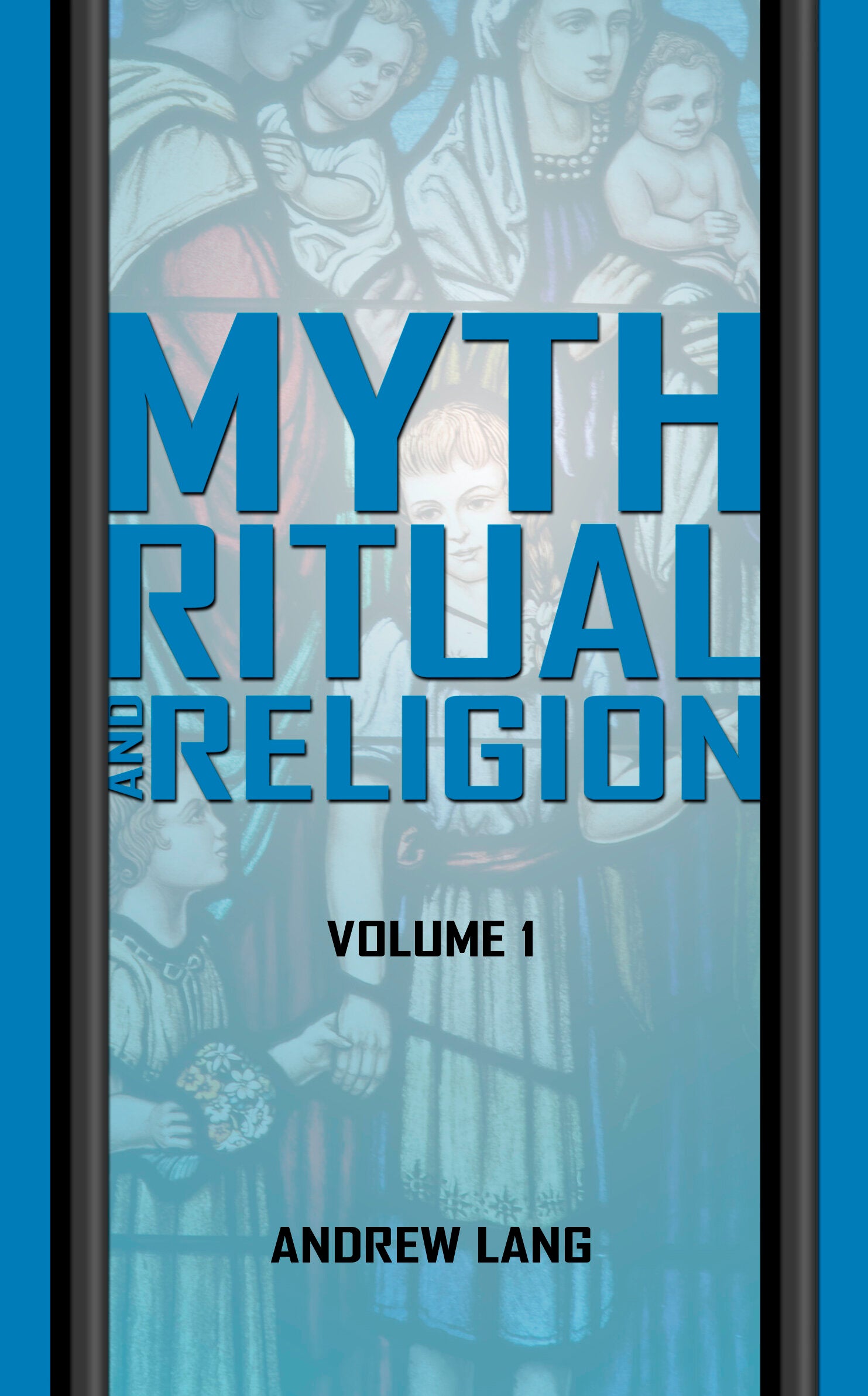 Myth, Ritual And Religion: Volume 1