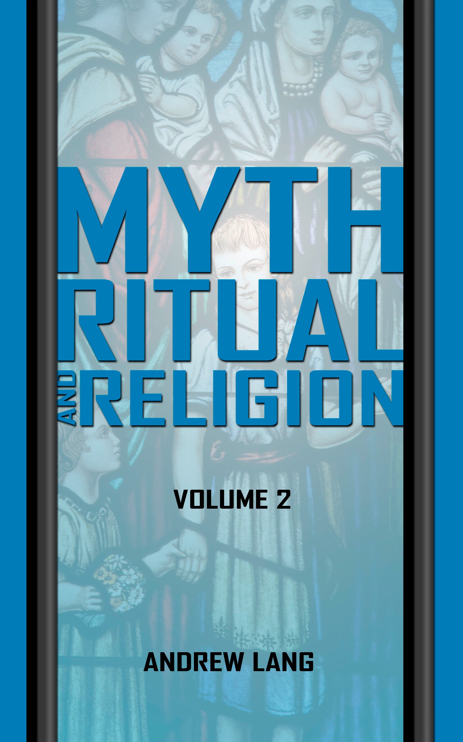 Myth, Ritual And Religion: Volume 2