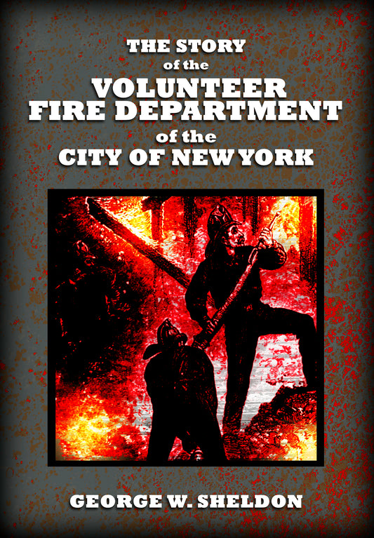 The Story of the Volunteer Fire Department of the City of New York