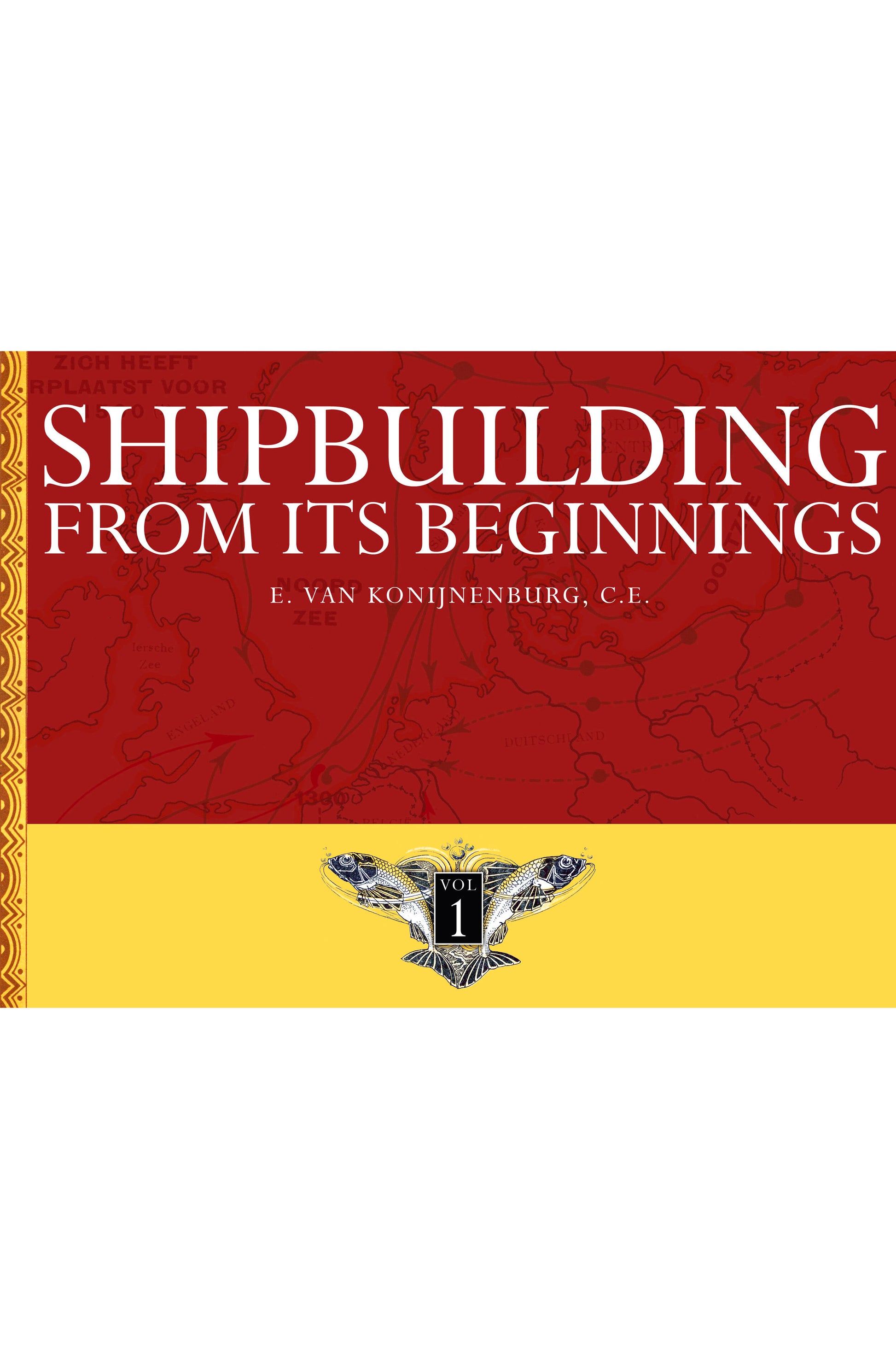 Shipbuilding from it's Beginnings Volume 1