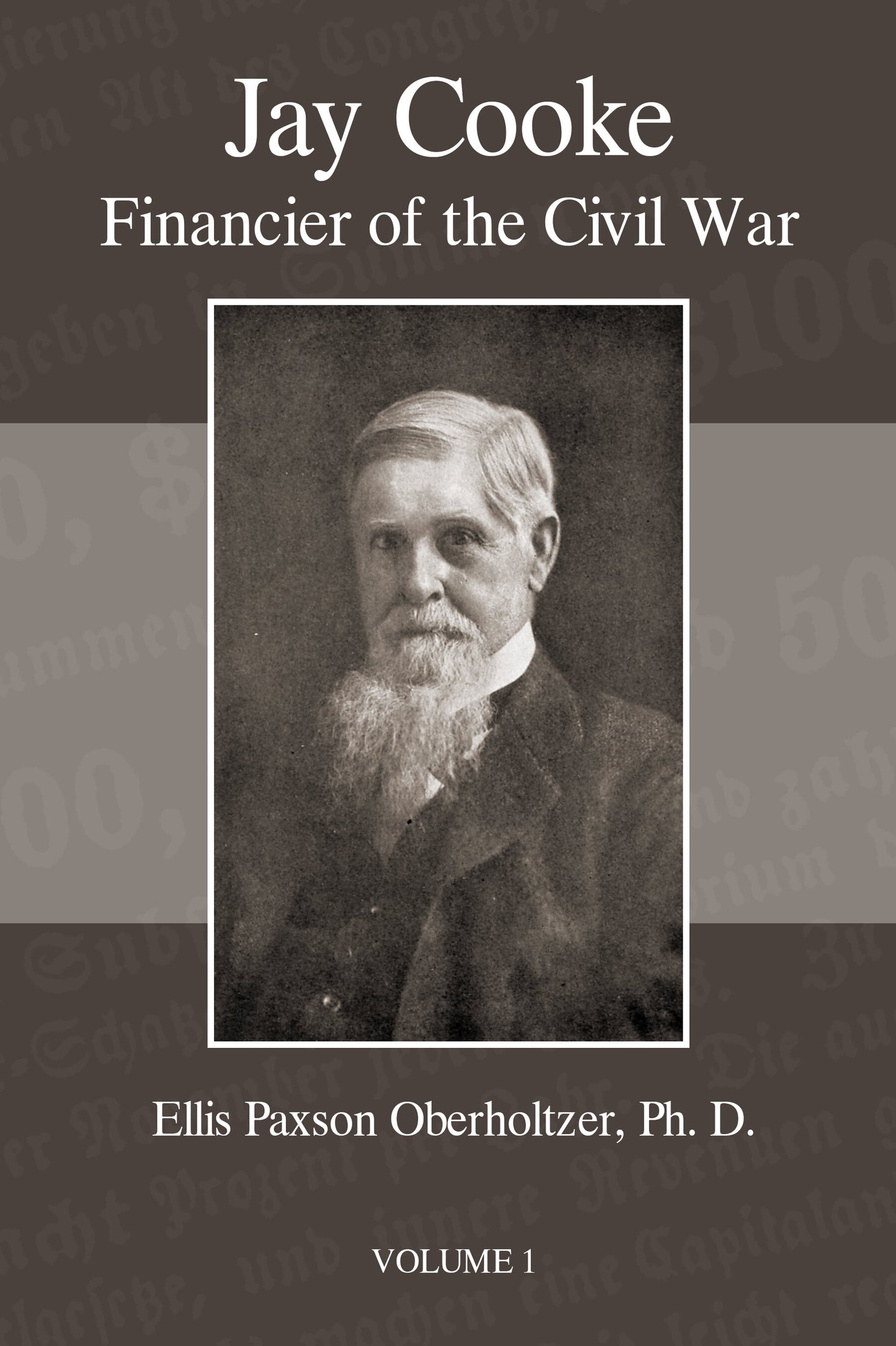 Jay Cooke Financier of Civil War Volume 1