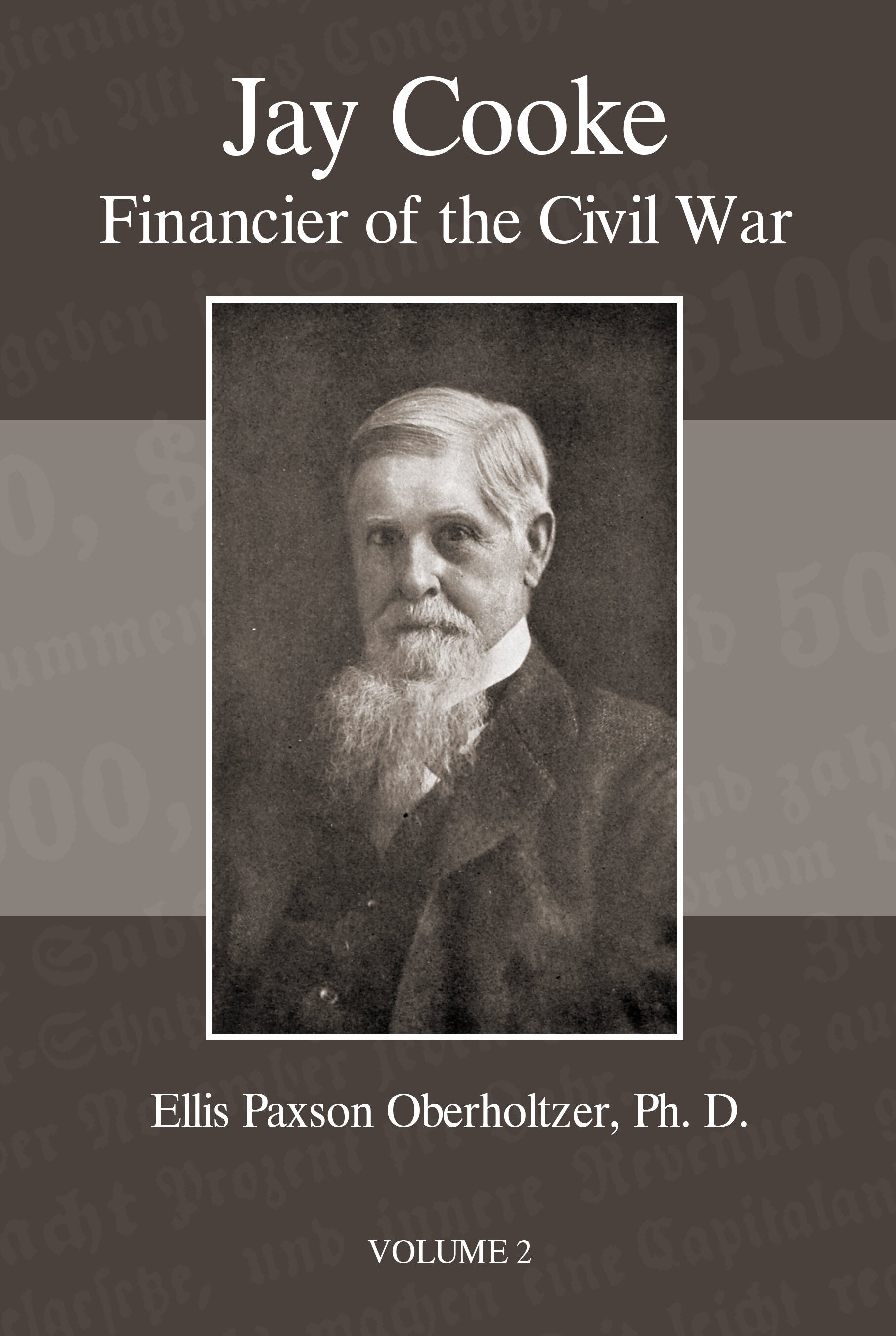 Jay Cooke Financier of Civil War Volume 2