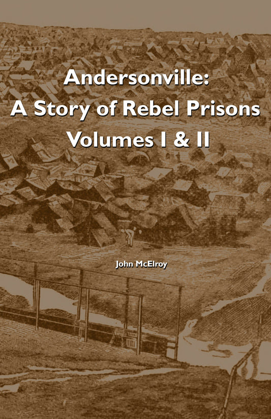 Andersonville: A Story of Rebel Prisons Volumes I & II