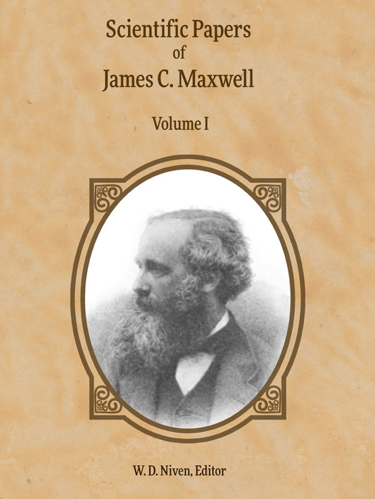 Scientific Paperbackers of James C. Maxwell Volume I