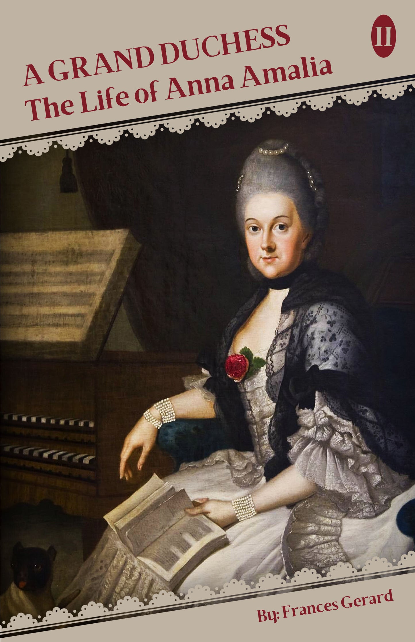 A Grand Dutchess: The Life of Anna Amalia Volume II