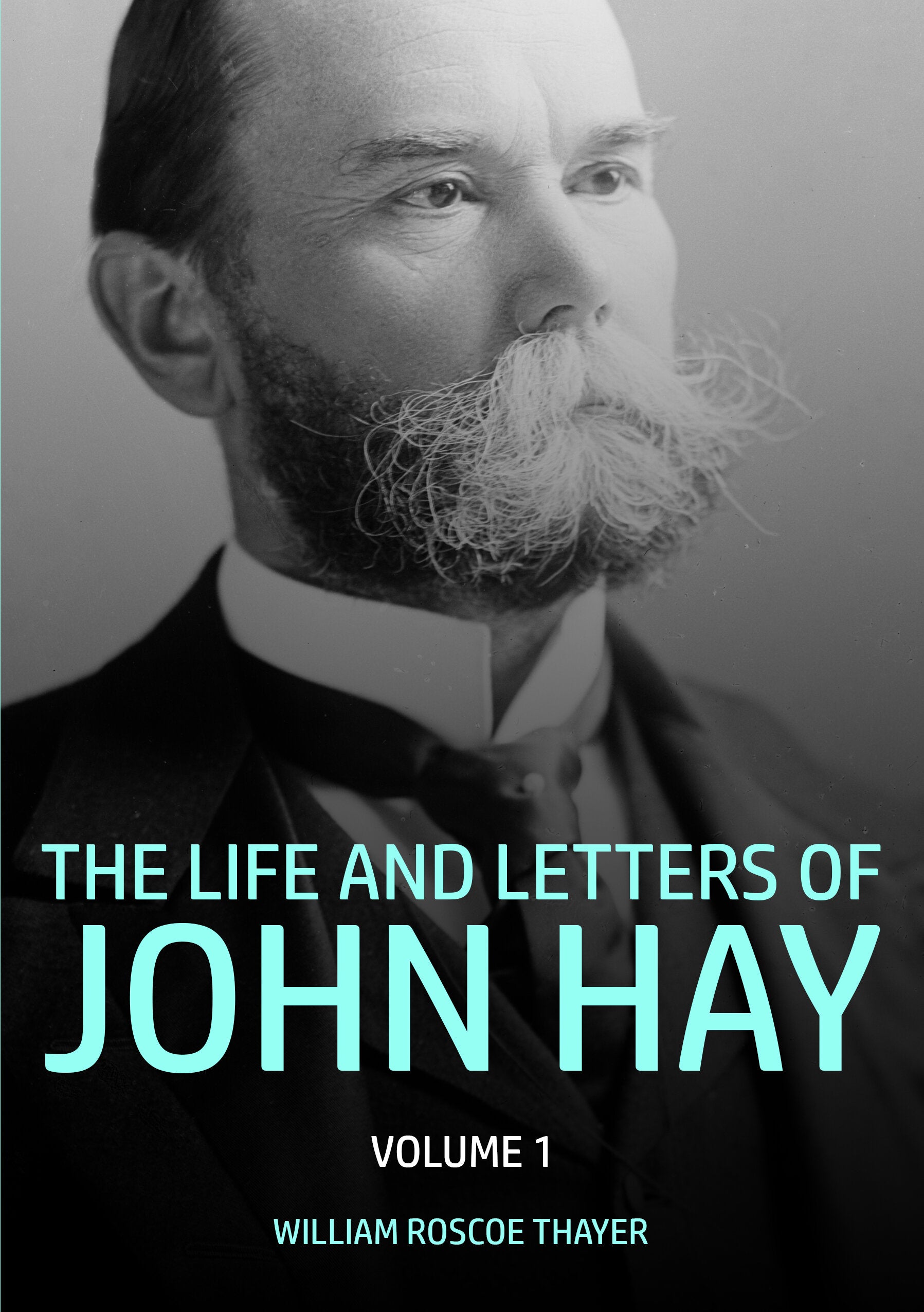 Life and Letters of John Hay Volume I