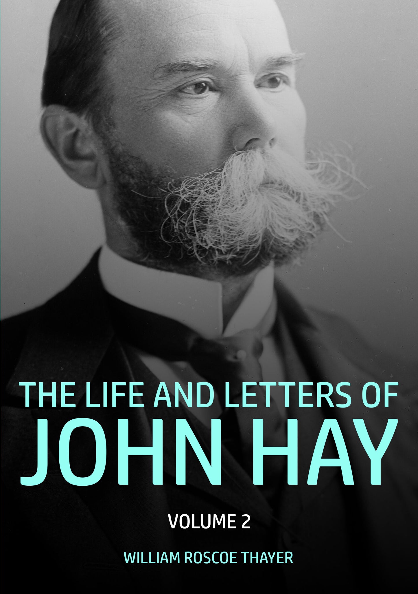 Life and Letters of John Hay Volume II