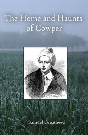 The Home and Haunts of Cowper
