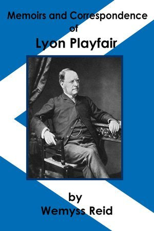 Memoirs and Correspondence of Lyon Playfair