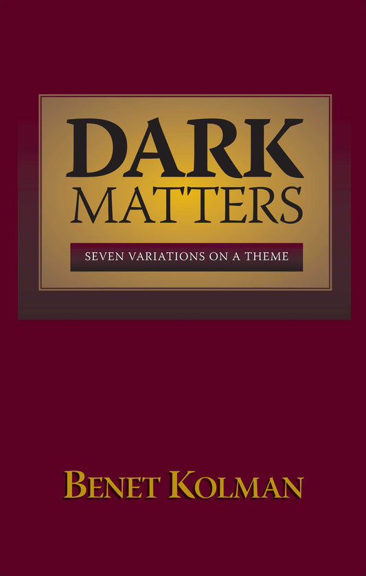 Dark Matters: Seven Variations on a Theme