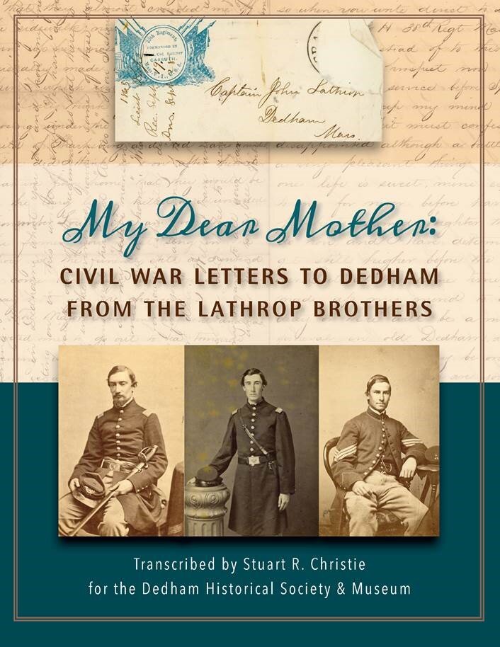 My Dear Mother - Civil War Letters to Dedham from the Lathrop Brothers 