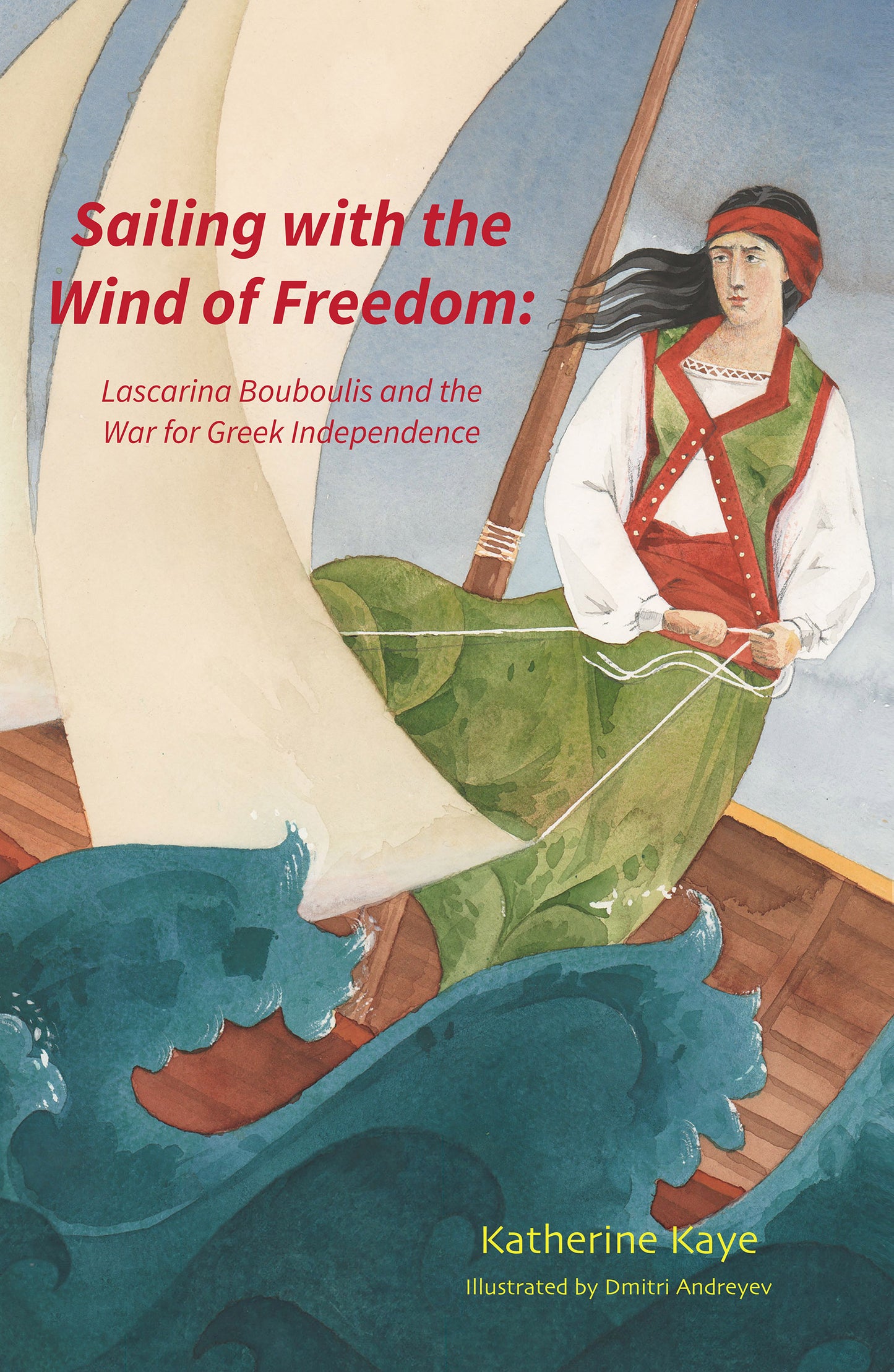 Sailing with the Wind of Freedom: Lascarina Bouboulis and the War for Greek Independence